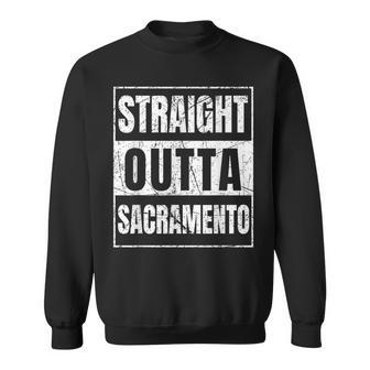 Straight Outta Sacramento California Sweatshirt - Monsterry CA