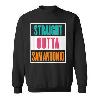 Straight Outta San Antonio Sweatshirt - Monsterry AU