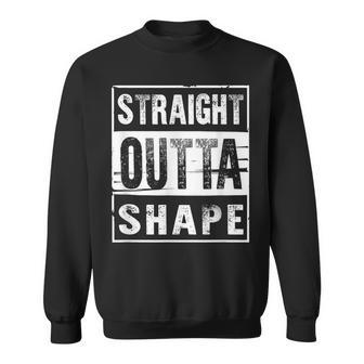 Straight Outta Shape Workout Sweatshirt - Monsterry AU