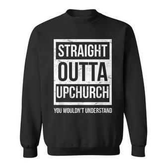 Straight Outta Upchurch You Wouldn't Understand Vintage Sweatshirt - Monsterry DE