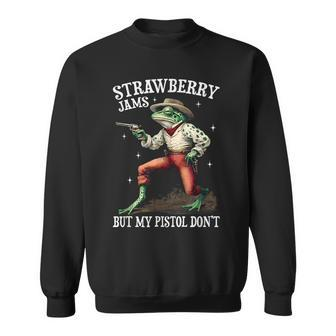 Strawberry Jams But My Pistol Don't Frog Meme Sweatshirt - Monsterry DE