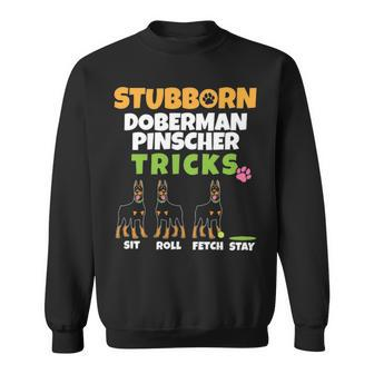 Stubborn Doberman Pinscher Tricks Dog Lover Dobermann Sweatshirt | Mazezy
