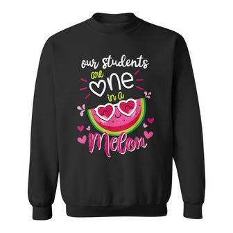 Our Students Are One In A Melon Teachers And School Staff Sweatshirt - Monsterry AU