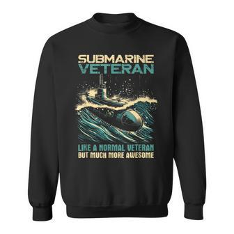 Submarine Veteran Like Normal Veteran But Much More Awesome Sweatshirt - Monsterry