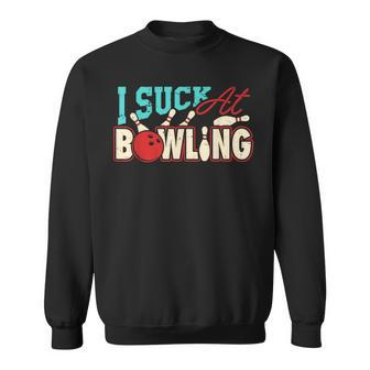 I Suck At Bowling Player Bowler Sweatshirt | Mazezy AU