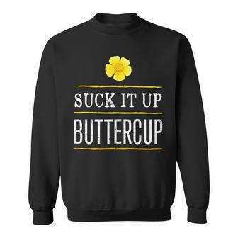 Suck It Up Buttercup Women's Mens Fitness Workout Sweatshirt - Monsterry