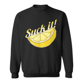 Suck It Lemon Fruit Sweet Juice Drinker Lover Sweatshirt - Monsterry