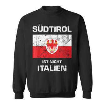 Südtirol Ist Nicht Italien Sweatshirt - Geschenkecke