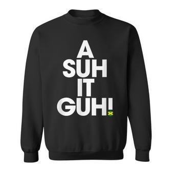 A Suh It Guh Jamaica Patois Jamaican Slang Souvenir Sweatshirt - Monsterry UK