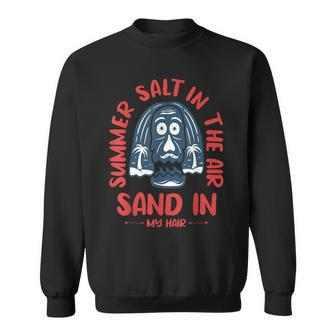 Summer Salt In The Air Sand In My Hair Summer Sweatshirt - Monsterry DE