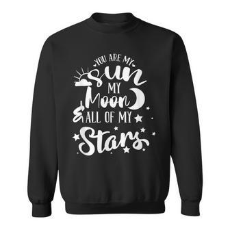 You Are My Sun My Moon And All My Stars Family Love Sweatshirt - Monsterry