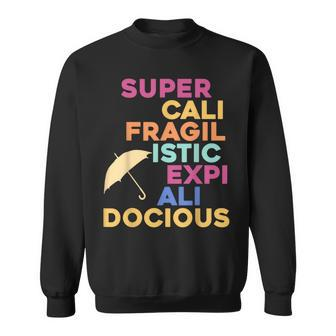 Super-Cali-Fragilistic-Expi-Ali-Docious Umbrella Version Sweatshirt - Monsterry CA