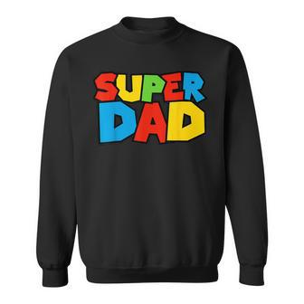 Super Dad Gamer For Father's Day Sweatshirt - Monsterry
