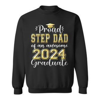 Super Proud Step Dad Of 2024 Graduate Awesome Family College Sweatshirt - Seseable