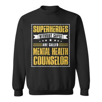 Superheroes Without Capes Are Called Mental Health Counselor Sweatshirt - Monsterry DE