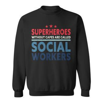 Superheroes Without Capes Are Called Social Workers Sweatshirt - Monsterry DE