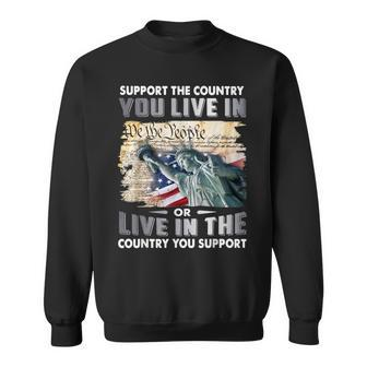 Support The Country You Live In Or Live In The Country You Sweatshirt | Mazezy DE