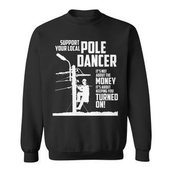 Support Your Pole Dancer Utility Electric Lineman Sweatshirt | Mazezy