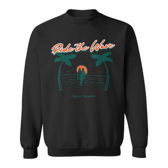 Surfer Surfing Ride The Wave Kona Hawaii Sweatshirt - Monsterry UK