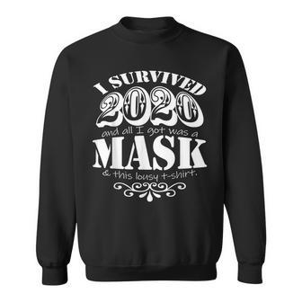 I Survived 2020 And All I Got Was This Mask And This Lousy Sweatshirt - Monsterry