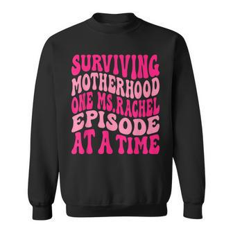 Surviving Motherhood One MsRachel Episode At A Time Quote Sweatshirt - Thegiftio UK