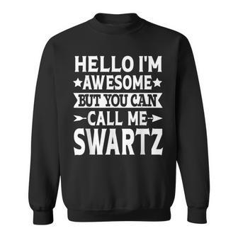 Swartz Surname Call Me Swartz Family Team Last Name Swartz Sweatshirt - Seseable