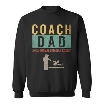 Swim Coach Dad Like A Normal Dad Only Cooler Father's Day Sweatshirt - Seseable