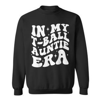 In My T-Ball Auntie Era Sweatshirt - Seseable