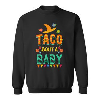 Taco Bout A Baby Pregnancy Announcement Sweatshirt - Monsterry UK