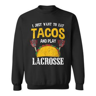 Tacos And Lacrosse Lax Player Idea Cinco De Mayo Sweatshirt - Monsterry CA