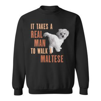 It Takes A Real Man To Walk A Maltese Dog Lover T Sweatshirt | Mazezy