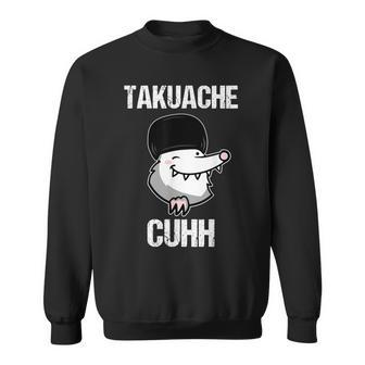 Takuache Cuhh Mexican Meme Sweatshirt - Monsterry UK