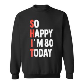 Tan Feliz Que Hoy Cumplo 80 Años Divertido 80 Cumpleaños Camisa de entrenamiento - Regaloses