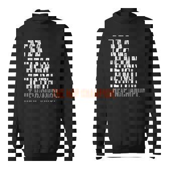 Tata The Man The Myth The Nap Champion Tata Sweatshirt | Mazezy