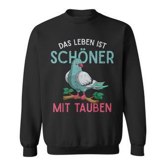 Taubenzüchter Sweatshirt: Das Leben ist schöner mit Tauben - Seseable