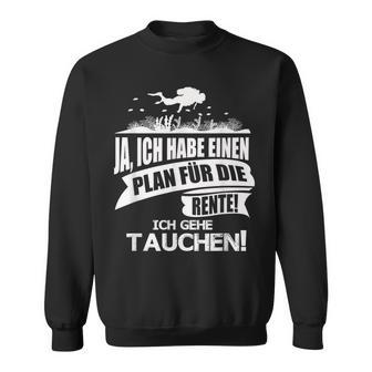 Taucher Rentner Spruch Plan Für Die Rente Ist Tauchen Sweatshirt - Geschenkecke