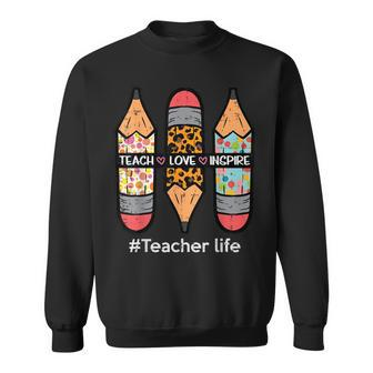 Teacher Life Teach Love Inspire Pencils Inspirational Women Sweatshirt - Seseable