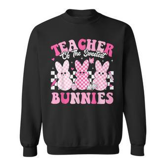 Teacher Of The Sweetest Bunnies Happy Easter Day Teachers Sweatshirt | Mazezy