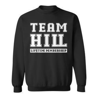 Team Hill Lifetime Membership Family Last Name Sweatshirt - Seseable