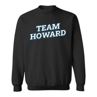Team Howard Relatives Last Name Family Matching Sweatshirt - Seseable