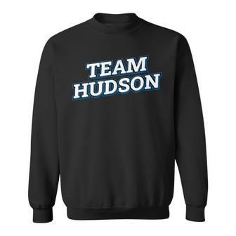 Team Hudson Relatives Last Name Family Matching Sweatshirt - Seseable
