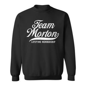 Team Morton Lifetime Membership Family Surname Last Name Sweatshirt | Seseable UK