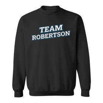 Team Robertson Relatives Last Name Family Matching Sweatshirt - Seseable