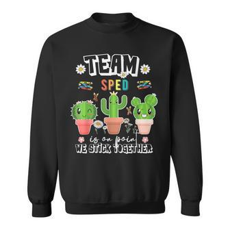 Team Sped Special Education Point We Stick Together Cactus Sweatshirt - Monsterry AU
