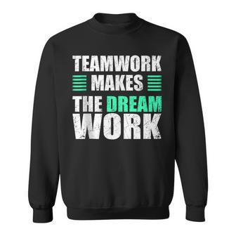 Teamwork Makes The Dream Work Unity And Collaboration Sweatshirt - Monsterry UK