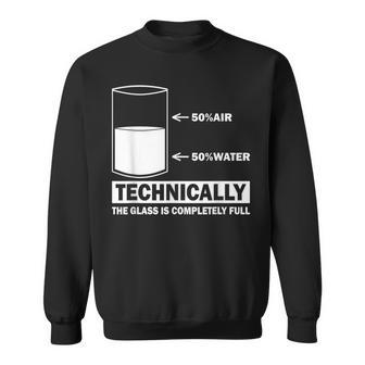 Technically The Glass Is Full Chemistry Humor Science Sweatshirt - Seseable