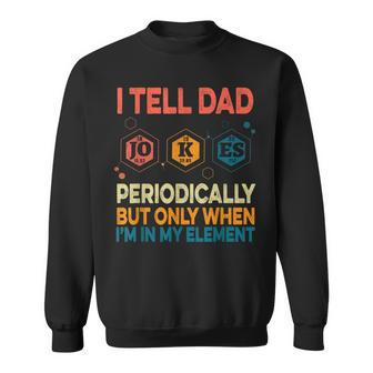 I Tell Dad Jokes Periodically Fathers Day Vintage Sweatshirt - Monsterry AU