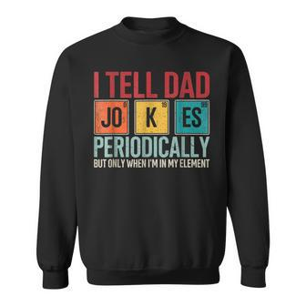 I Tell Dad Jokes Periodically Father's Day Dad Joke Sweatshirt - Seseable