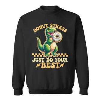 Testing Day Donut Stress Do Just Your Best T-Rex Dinosaur Sweatshirt - Monsterry UK