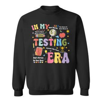 In My Testing Era Motivational Testing Day Teacher Sweatshirt | Mazezy CA
